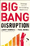 Big Bang Disruption Strategy in the Age of Devastating Inovation  9781591846901 Front Cover