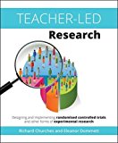 Teacher-Led Research Designing and Implementing Randomised Controlled Trials and Other Forms of Experimental Research  9781845909901 Front Cover