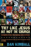 They Like Jesus but Not the Church Insights from Emerging Generations 2007 9780310245902 Front Cover