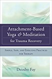 Attachment-Based Yoga and Meditation for Trauma Recovery  9780393709902 Front Cover