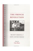 French Revolution Recent Debates and New Controversies  9780415144902 Front Cover