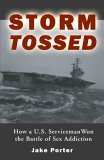 Storm Tossed How A U. S. Serviceman Won the Battle of Sex Addiction 2006 9780975961902 Front Cover