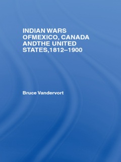 Indian Wars of Canada, Mexico and the United States, 1812-1900  9781134590902 Front Cover