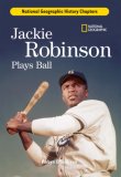 History Chapters: Jackie Robinson Plays Ball 2007 9781426301902 Front Cover