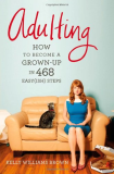 Adulting How to Become a Grown-Up in 468 Easy(ish) Steps cover art