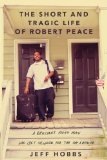 Short and Tragic Life of Robert Peace A Brilliant Young Man Who Left Newark for the Ivy League 2014 9781476731902 Front Cover