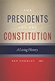 Presidents and the Constitution A Living History  9781479839902 Front Cover