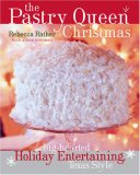 Pastry Queen Christmas Big-Hearted Holiday Entertaining, Texas Style [a Cookbook] 2007 9781580087902 Front Cover