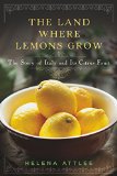 Land Where Lemons Grow The Story of Italy and Its Citrus Fruit  9781581572902 Front Cover