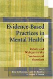 Evidence-Based Practices in Mental Health Debate and Dialogue on the Fundamental Questions  9781591472902 Front Cover