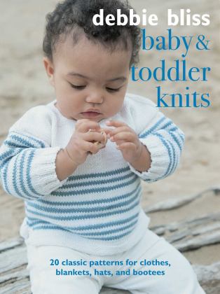 Baby and Toddler Knits 20 Classic Patterns for Clothes, Blankets, Hats, and Bootees  9781782498902 Front Cover