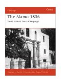 Alamo 1836 Santa Anna's Texas Campaign 2001 9781841760902 Front Cover