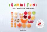Gummy Fun Chewy Treats for the Whole Family 2013 9781935654902 Front Cover