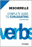 Complete Guide to Conjugating 12 000 French Verbs – Bescherelle:  9782896475902 Front Cover