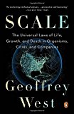 Scale The Universal Laws of Life, Growth, and Death in Organisms, Cities, and Companies  9780143110903 Front Cover