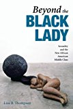 Beyond the Black Lady Sexuality and the New African American Middle Class cover art