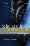 Scholarship in the Digital Age Information, Infrastructure, and the Internet cover art