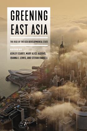 Greening East Asia The Rise of the Eco-Developmental State  9780295747903 Front Cover