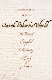 Sarah Osborn's World The Rise of Evangelical Christianity in Early America cover art