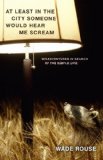 At Least in the City Someone Would Hear Me Scream Misadventures in Search of the Simple Life  9780307451903 Front Cover