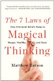 7 Laws of Magical Thinking How Irrational Beliefs Keep Us Happy, Healthy, and Sane  9780452298903 Front Cover