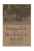 Immigrant Life in New York City, 1825-1863  cover art