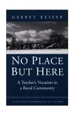 No Place but Here A Teacher's Vocation in a Rural Community cover art