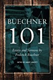 Frederick Buechner 101 Essays, Excerpts, Sermons and Friends  9780990871903 Front Cover