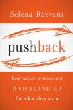 Pushback How Smart Women Ask--And Stand up--for What They Want cover art