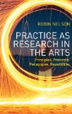 Practice As Research in the Arts Principles, Protocols, Pedagogies, Resistances cover art