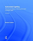 Automated Lighting The Art and Science of Moving and Color-Changing Lights 3rd 9781138850903 Front Cover