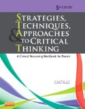 Strategies, Techniques, and Approaches to Critical Thinking A Clinical Reasoning Workbook for Nurses cover art