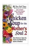 Chicken Soup for the Mother's Soul 2 More Stories to Open the Heart and Rekindle the Spirit  9781558748903 Front Cover