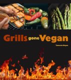 Grills Gone Vegan: 2013 9781570672903 Front Cover