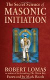 Secret Science of Masonic Initiation 2010 9781578634903 Front Cover