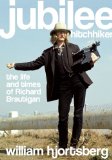 Jubilee Hitchhiker The Life and Times of Richard Brautigan  9781582437903 Front Cover