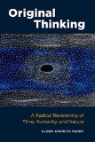 Original Thinking A Radical Revisioning of Time, Humanity, and Nature  9781583948903 Front Cover