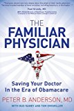 Familiar Physician Saving Your Doctor in the Era of Obamacare 2013 9781614488903 Front Cover
