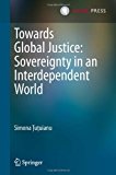 Towards Global Justice Sovereignty in an Interdependent World 2012 9789067048903 Front Cover