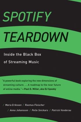 Spotify Teardown Inside the Black Box of Streaming Music  9780262038904 Front Cover