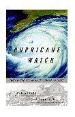 Hurricane Watch Forecasting the Deadliest Storms on Earth 2001 9780375703904 Front Cover