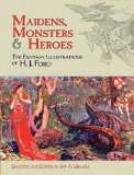 Maidens, Monsters and Heroes The Fantasy Illustrations of H. J. Ford  9780486472904 Front Cover