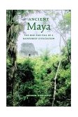 Ancient Maya The Rise and Fall of a Rainforest Civilization