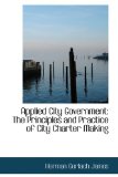 Applied City Government: The Principles and Practice of City Charter Making 2008 9780554852904 Front Cover