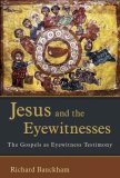 Jesus and the Eyewitnesses The Gospels As Eyewitness Testimony