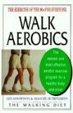 Walk Aerobics The Exercise of the 90s for Everyone 1995 9780879515904 Front Cover