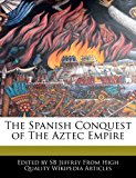 Spanish Conquest of the Aztec Empire 2011 9781241151904 Front Cover