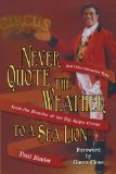 Never Quote the Weather to a Sea Lion: And Other Uncommon Tales from the Founder of the Big Apple Circus 2013 9781481731904 Front Cover