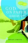 God on Paper The Bible--The Wildest Story of Passion and Pursuit You'll Ever Read 2005 9781578567904 Front Cover