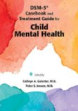 DSM-5ï¿½ Casebook and Treatment Guide for Child Mental Health  9781585624904 Front Cover
